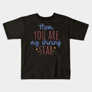 Mom you are my shining star Kids T-Shirt